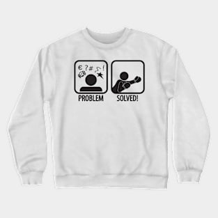 Problem solved Crewneck Sweatshirt